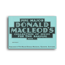 D. MacLeod Collection of Music for the Bagpipe Book 1